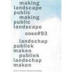 OASE 93. Landschap publiek maken / Publiek landschap maken | Michiel Dehaene, Bruno Notteboom, Hans Teerds | 9789462081529