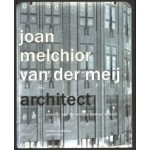 Joan Melchior van der Meij architect. Pionier van de Amsterdamse School | Michiel Kruidenier, Paul Smeets | 9789462081574