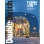 Double Dutch. Architecture in the Netherlands Since 1985 | Bernhard Hulsman, Luuk Kramer | 9789462081604 | nai010