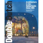 Double Dutch. Architecture in the Netherlands Since 1985 | Bernhard Hulsman, Luuk Kramer | 9789462081604 | nai010