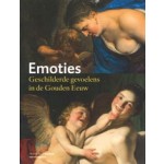 Emoties. Geschilderde gevoelens in de Gouden eeuw | Gary Schwartz, Machiel Keestra, Anna Tummers, Thijs Weststeijn | 9789462081697