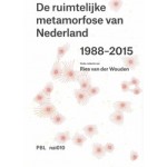 De ruimtelijke metamorfose van Nederland 1988-2015. Het tijdperk van de Vierde Nota | Ries van der Wouden, Joost Grootens (design) | 9789462081970