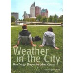 Weather in the City. How Design Determines the Urban Climate | Sanda Lenzholzer | 9789462081987