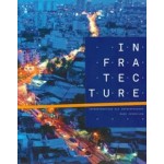 INFRATECTURE. Infrastructuur als ontwerpopgave | Marc Verheijen | 9789462082014 | nai010