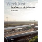 Werklust. Biografie van een gebruikslandschap | Theo Baart | 9789462082441