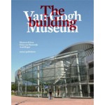 Van Gogh Museum. The Building | Axel Rüger, Maarten Kloos, Hans van Heeswijk | 9789462082618