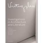 Writingplace. Investigations in Architecture and Literature | Klaske Havik, Susana Oliveira, Mark Proosten, Jorge Mejía Hernández, Mike Schäfer | 9789462082816 | nai010 