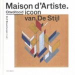 Maison d’artiste. Een onvoltooid icoon van De Stijl | Ole Bouman, Paul Meurs | 9789462083035