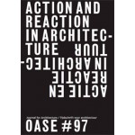 OASE 97. Action and Reaction. Oppositions in Architecture | Christophe Van Gerrewey, Véronique Patteeuw, Tom Avermaete | 9789462083103 | nai010