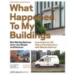 What Happened To My Buildings. Met Marlies Rohmer leren van 30 jaar architectuur | Hilde de Haan, Jolanda Keesom | 9789462083356 | nai010