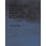 HERCULES SEGERS. PAINTER ETCHER. The text volume | Huigen Leeflang, Pieter Roelofs | 9789462083417
