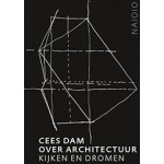 Cees Dam. Over architectuur kijken en dromen Rudi Fuchs | nai010 | 9789462083912