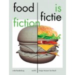 Food is Fiction. Stories on Food and Design | Linda Roodenburg | 9789462084674