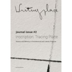 Writingplace Journal for Architecture and Literature 2 (e-book) Inscriptions: Tracing Place. History and Memory in Architectural and Literary Practice | Kaske Havik, Susana Oliveira, Jacob Voorthuis | 9789462084780 | nai010