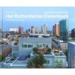 Het Rotterdamse Dakenboek. Nieuw gebruik van dak en stad | Esther Wienese | 9789462085138 | nai010