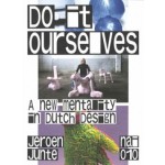 Do It Ourselves. A New Mentality in Dutch Design | Jeroen Junte | 9789462085206 | nai010