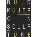 Ruud Kuijer. On Sculpture | Ruud Kuijer | 9789462085336 | nai010