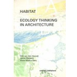 Habitat. Ecology Thinking in Architecture | Dirk van den Heuvel, Janno Martens, Victor Munoz Sanz | 9789462085565 | nai010, Het Nieuwe Instituut, TU Delft