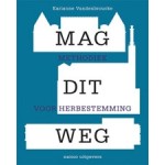 MAG DIT WEG (e-book)  Methodiek voor herbestemming | Karianne Vandenbroucke | 9789462085701 | nai010