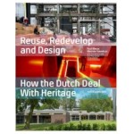 Reuse Redevelop and Design. How the Dutch Deal With Heritage - updated edition | Paul Meurs, Marinke Steenhuis | 9789462085718 | nai010