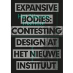 Expansive Bodies. Contesting Design at Het Nieuwe Instituut | Brendan Cormier | 9789462086647 | nai010