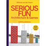 Serious Fun. Architecture & Games | Mélanie van der Hoorn | 9789462086890 | nai010
