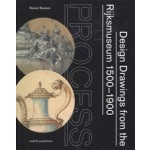 	 PROCESS. Design Drawings from the Rijksmuseum 1500-1900 | Reinier Baarsen | 9789462087354 | nai010, Design Museum Den Bosch, Rijksmuseum Amsterdam