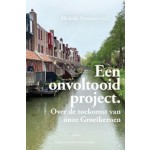 Een onvoltooid project. Over de toekomst van onze groeikernen | Michelle Provoost | 9789462087408 | nai010, INTI