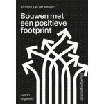 Bouwen met een positieve footprint | Vincent van der Meulen | 9789462087446 | nai010