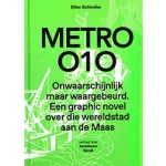 Metro 010. Onwaarschijnlijk maar waargebeurd. Een graphic novel over die wereldstad aan de Maas | 9789462087699 | nai010