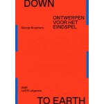 Down to Earth. Ontwerpen voor het eindspel | George Brugmans | 9789462088016 | nai010, IABR