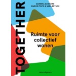 Together. Ruimte voor collectief wonen | Darinka Czischke, Marije Peute, Sara Brysch | 9789462088085 | nai010