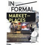 In/formal Marketplaces. Experiments with Urban Reconfiguration | Peter Mortenbock, Helge Mooshammer (eds.) | 9789462088092 | nai010 