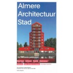 Almere Architectuur Stad. De 100 beste gebouwen | Ans van Berkum, Odette Breijinck | 9789462088641 | nai010