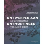 Ontwerpen aan ontmoetingen. De architectuur van Leon Thier | Dolf Broekhuizen, Theo van Oeffelt | 9789462088658 | nai010
