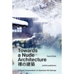 Towards a Nude Architecture. A Visual Compendium of Japanese Hot Springs | Yuval Zohar | 9789462088801 | nai010