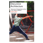 Discursive architecture. Tactics for Critical Intervention in the Work of BAVO (reflect 13) | Gideon Boie | 9789462088993 | nai010