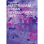 Amsterdam Urban Development 1975-2025 | Maurits de Hoog | 9789462089068 | nai010
