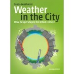 Weather in the City. How Design Shapes the Urban Climate | Sanda Lenzholzer | 9789462089143 | nai010