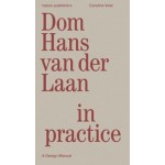 Dom Hans van der Laan in Practice. A Design Manual | Caroline Voet | 9789462089464 | nai010