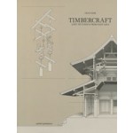 Timbercraft. Lost Tectonics from East Asia, Book on Timber Architecture & Joinery | Jae K. Kim | 9789462089631 | nai010