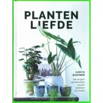 Plantenliefde. Verzorgen verzamelen stylen stekken en meer | Judith Baehner | 9789462502734 | Forte