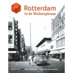 Rotterdam in de Wederopbouw | Anne Jongstra, Arie van der Schroor | 9789462581074 | WBOOKS