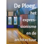 De Ploeg, het expressionisme en de architectuur | Wbooks | 9789462582033