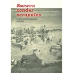 Bouwen zonder scrupules. De Nederlandse bouwwereld 1940-1950 | Geert-Jan Mellink | 9789462585829 | WBOOKS
