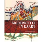 MODERNITEIT IN KAART. Ontwerp en ruimte in de moderne tijd | John Steegh, Harrie Teunissen | WBOOKS i.s.m. Design Museum Den Bosch | 9789462585942