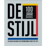DE STIJL. 100 jaar inspiratie. De Nieuwe Beelding en de internationale kunst 1917-2017 | Evert van Straaten, Anton Anthonissen | 9789462620858