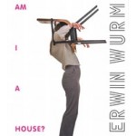 Erwin Wurm. Am I a House? | 9789462624122 | Waanders