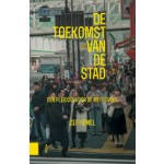 De toekomst van de stad. Een pleidooi voor de metropool | Zef Hemel | 9789462982468