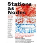 Stations as Nodes. Exploring the role of stations in future metropolitan areas from a French and Dutch perspective | Manuela Triggianese, Roberto Cavallo, Nacima Baron, Joran Kuijper | 9789463661409 | TU Delft